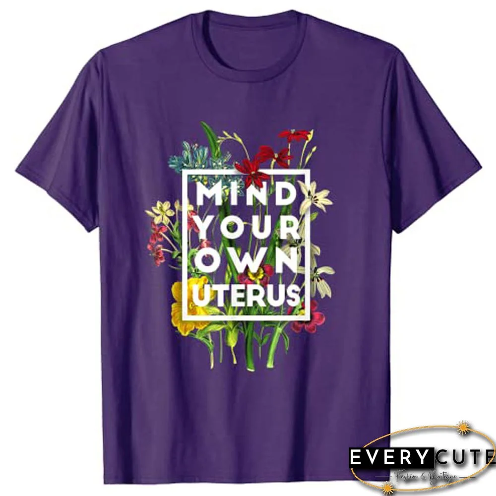Mind Your Own Uterus Shirt Floral My Uterus My Choice T-Shirt Tee TopsFor Women Graphic T Shirts