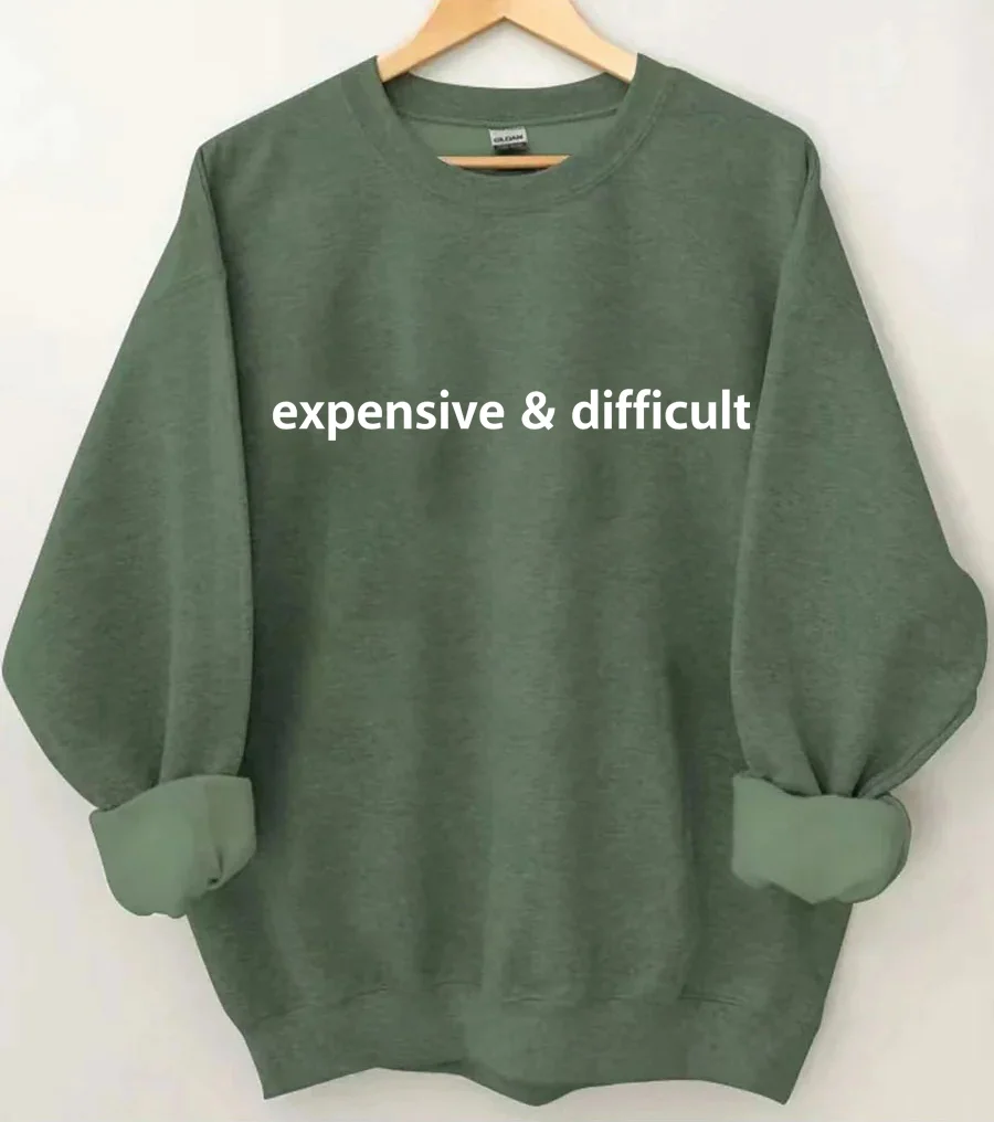 Expensive And Difficult Sweatshirt