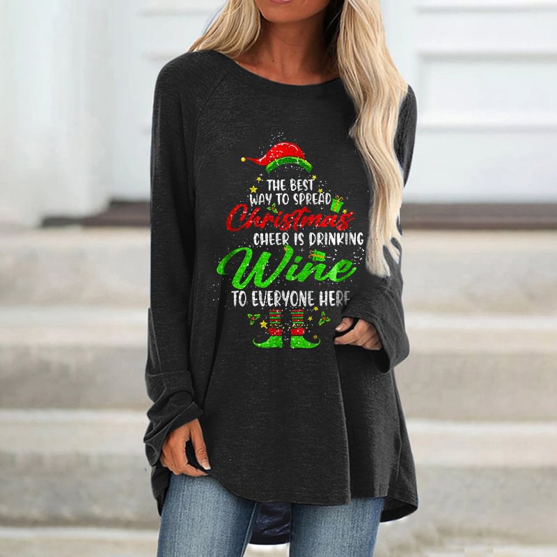 The Best Way To Spread Christmas Cheer Is Drinking Wine To Everyone Here Printed Loose Women's T-shirt