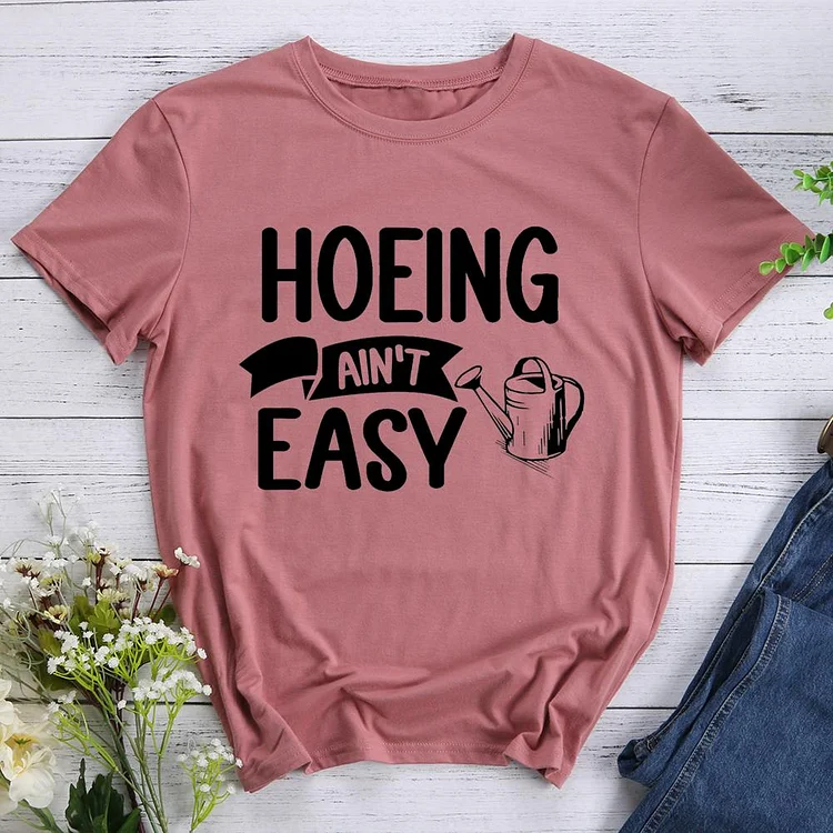 Hoeing Aint Easy Round Neck T-shirt