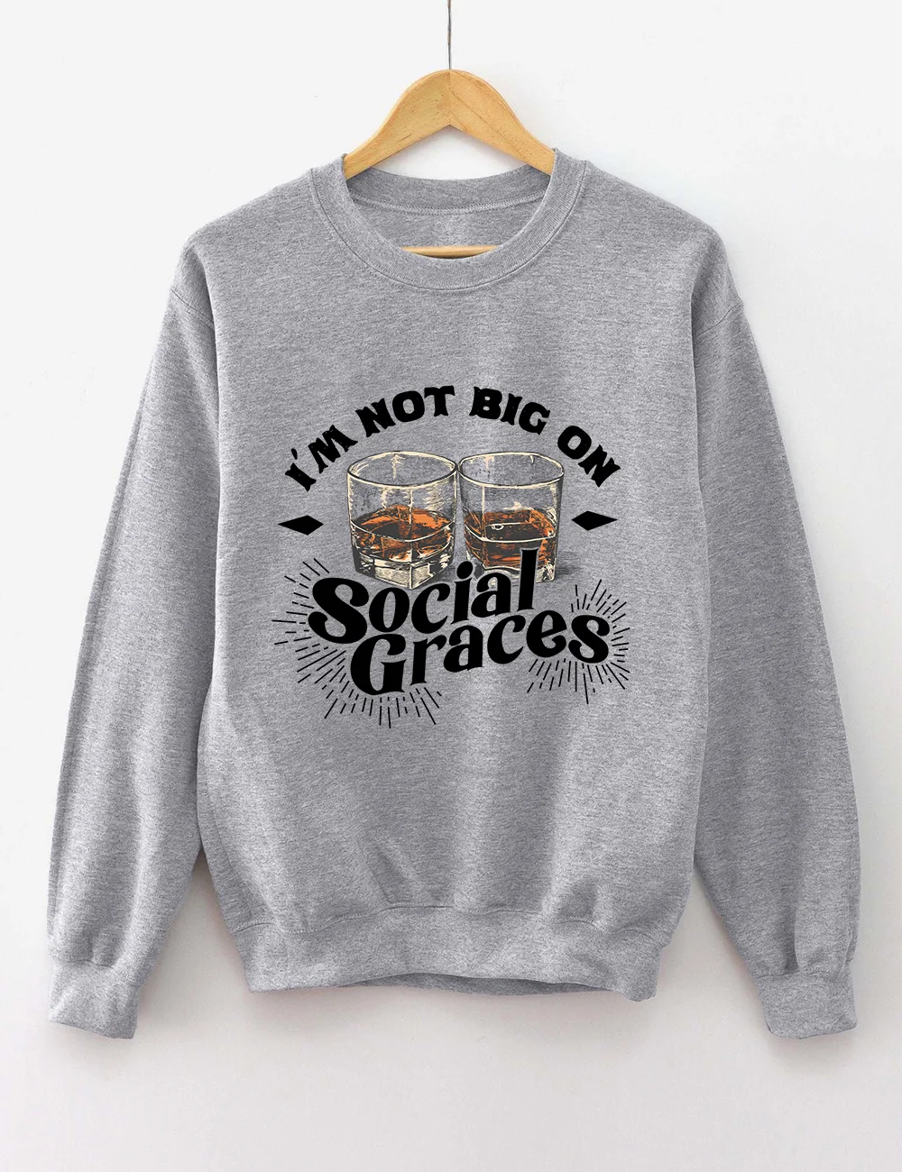 I'm Not Big on Social Graces Sweatshirt
