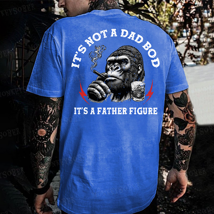 It's Not A Dad Bod It's A Father Figure Monkey T-shirt