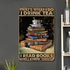 That's What I Do I Drink Tea I Read Books And I Know Things - Vintage Metal Signs - 20*30cm