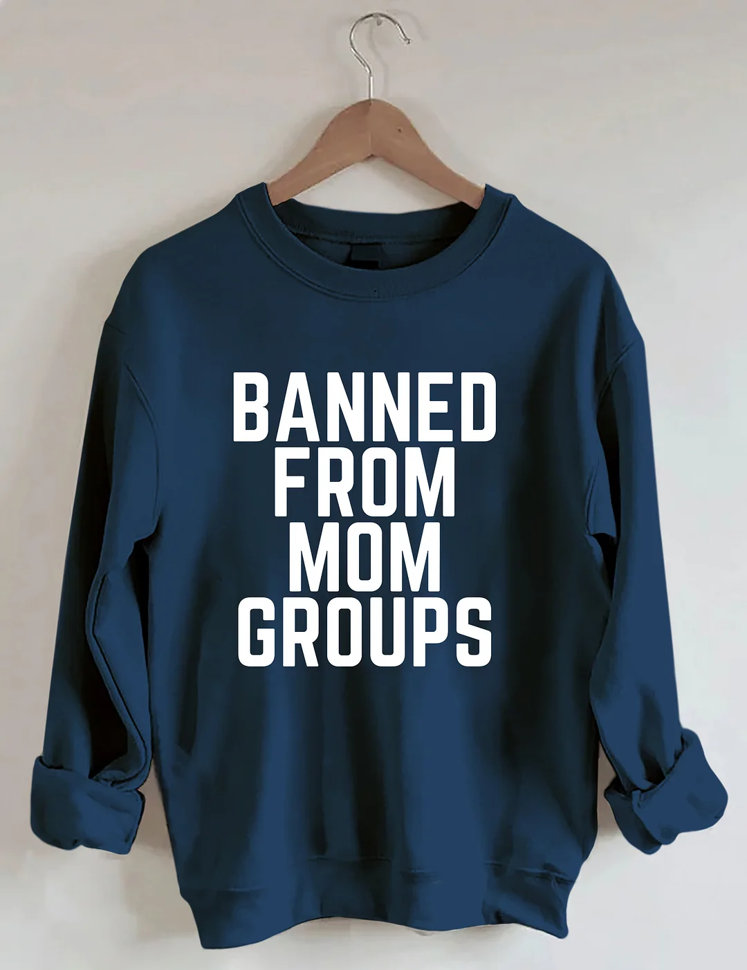 Banned From Mom Groups Sweatshirt