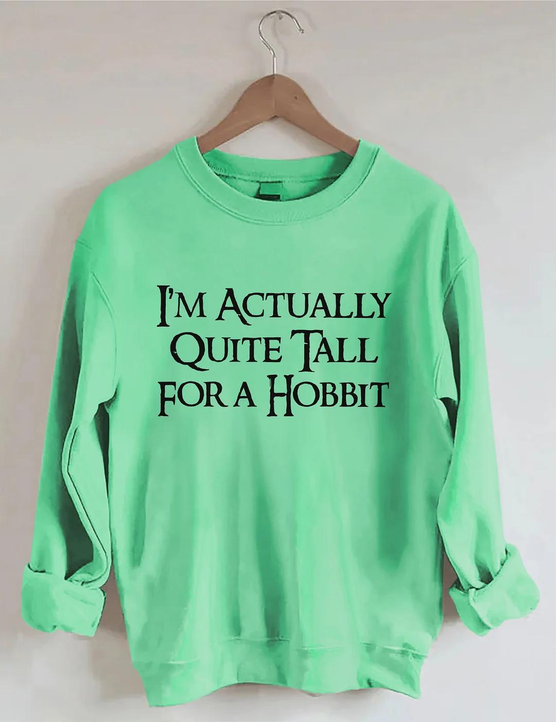 I'm Actually Quite Tall for a Hobbit Sweatshirt