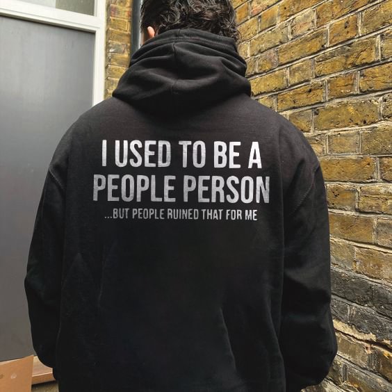 I Used To Be A People Person ...But People Ruined That For Me Hoodie - Krazyskull