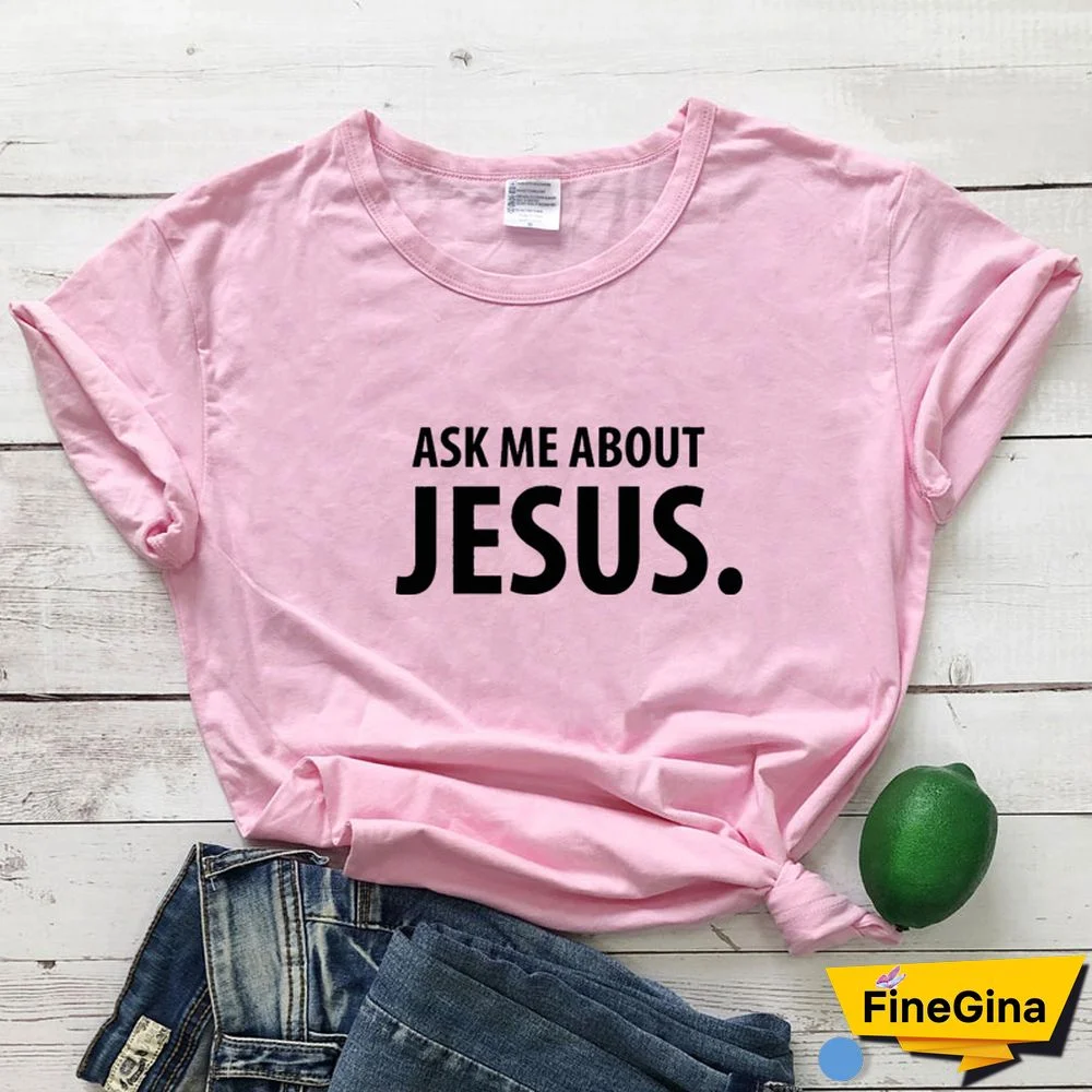 Ask Me About Jesus T-shirt Scripture Christian Church Tshirt Funny Women Short Sleeve Religion Faith Top Tee Shirt Drop Shipping