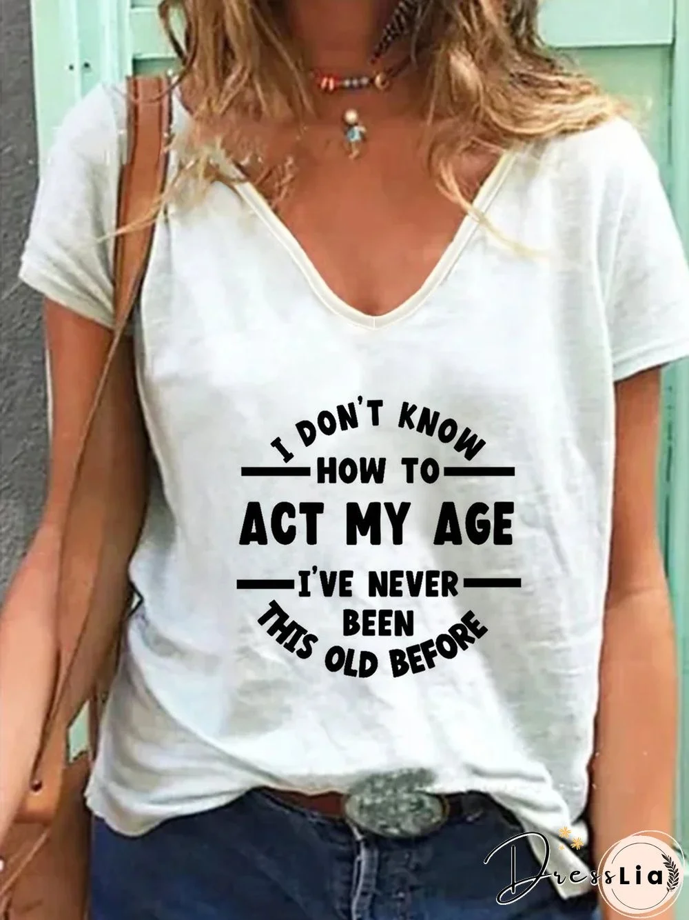 I Don't Know How To Act My Age I've Never Been This Old Before T-shirts