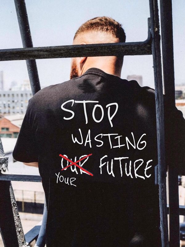 STOP WASTING YOUR FUTURE Printed Casual Tee、、URBENIE