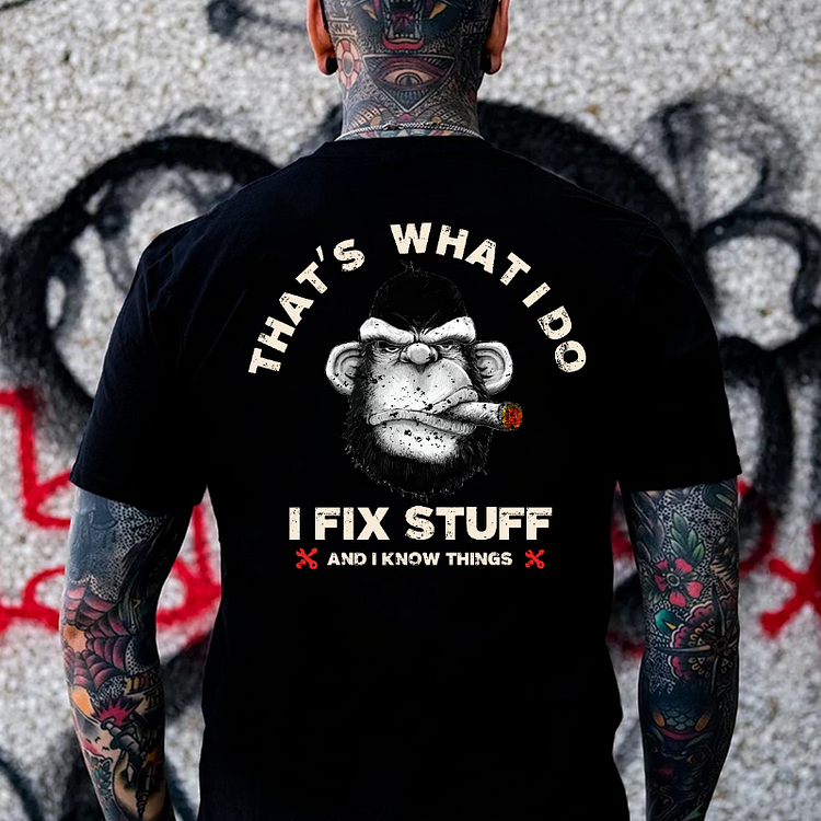 That's What I Do I Fix Stuff And I Know Things T-shirt
