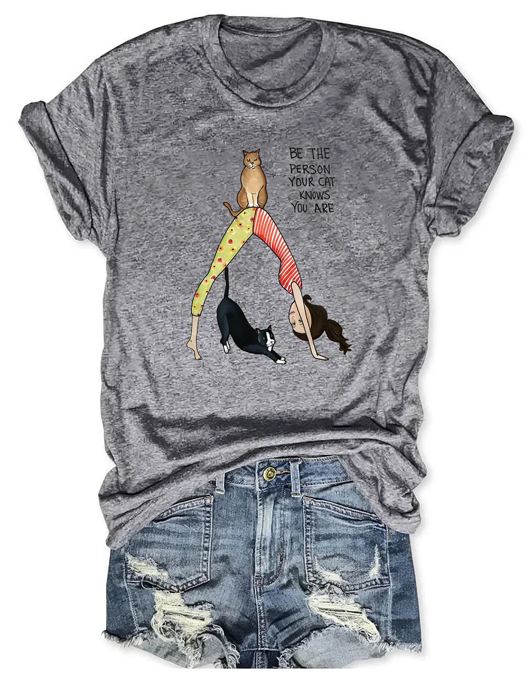 Be The Person Your Cat Knows You Are T-shirt