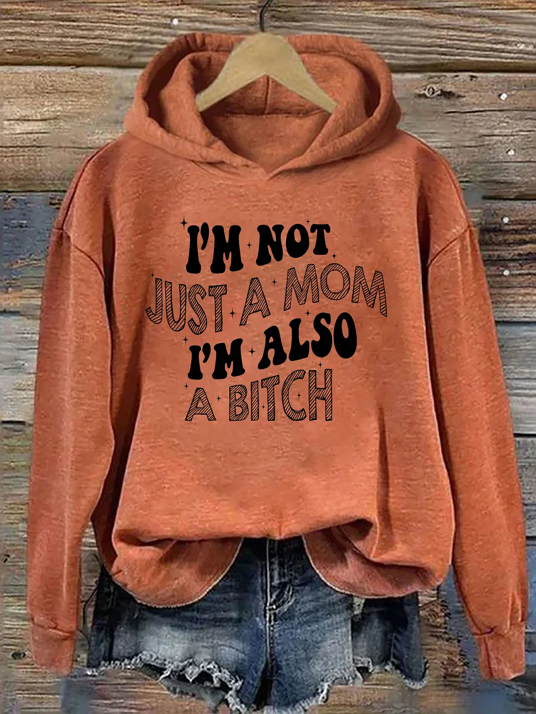 I'm Not Just A Mom I'm Also A Bitch Hoodie