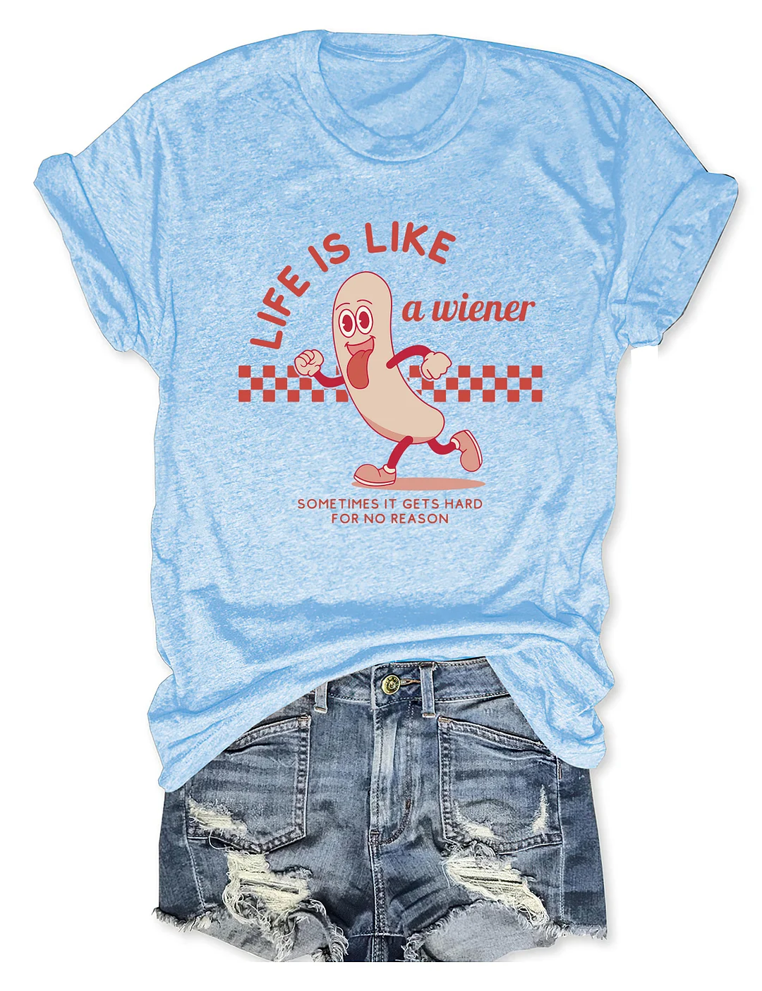 Life is Like a Wiener T-Shirt