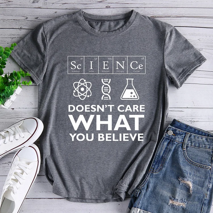 Science Doesn't Care What You Believe T-Shirt-600654