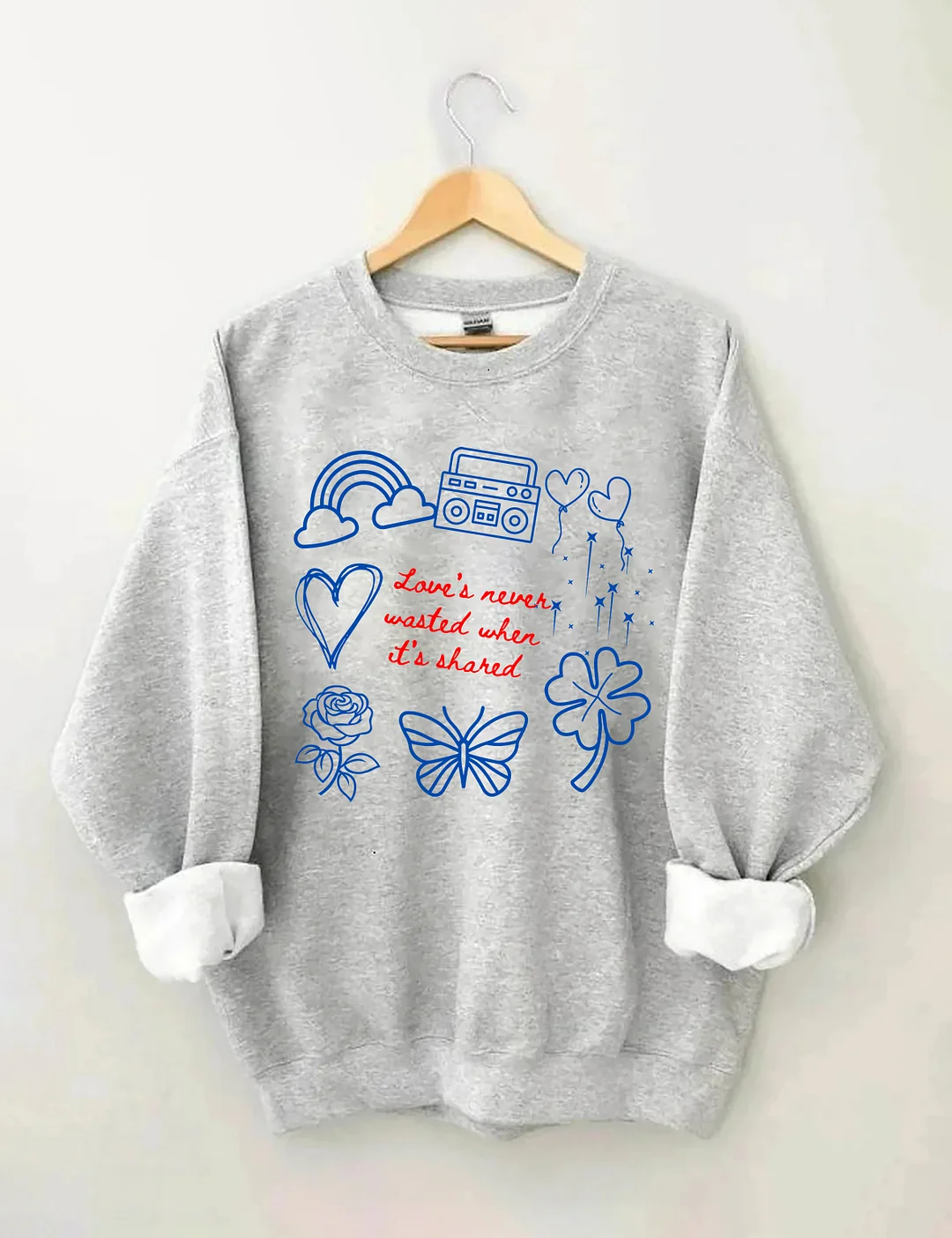 Love&rsquo;s Never Wasted Sweatshirt