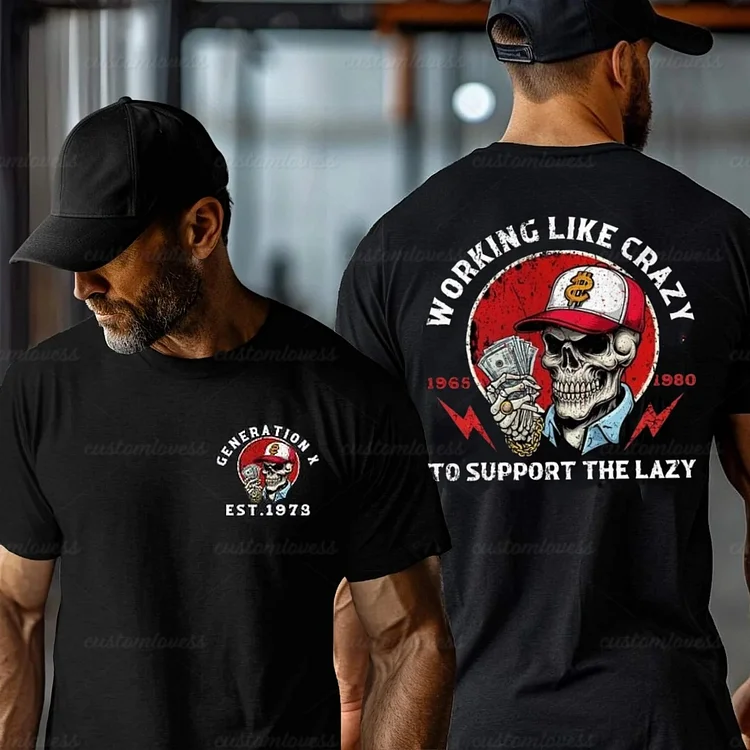 Custom Working Like Crazy Gen X T-shirt
