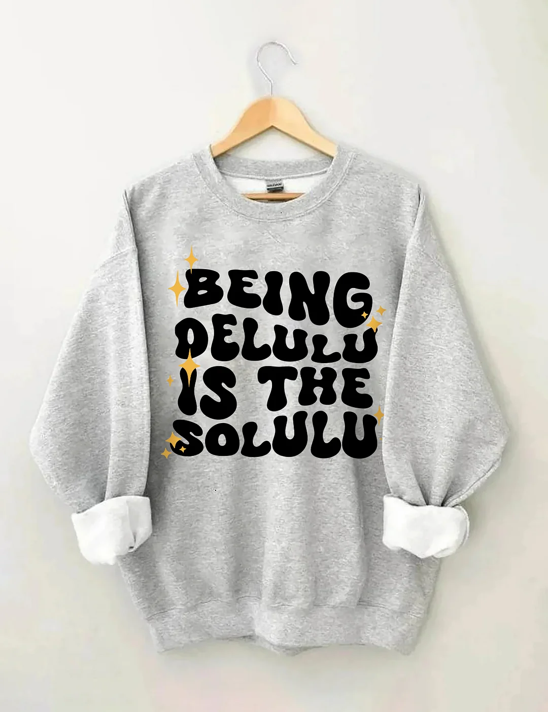 Being Delulu Is The Solulu Sweatshirt