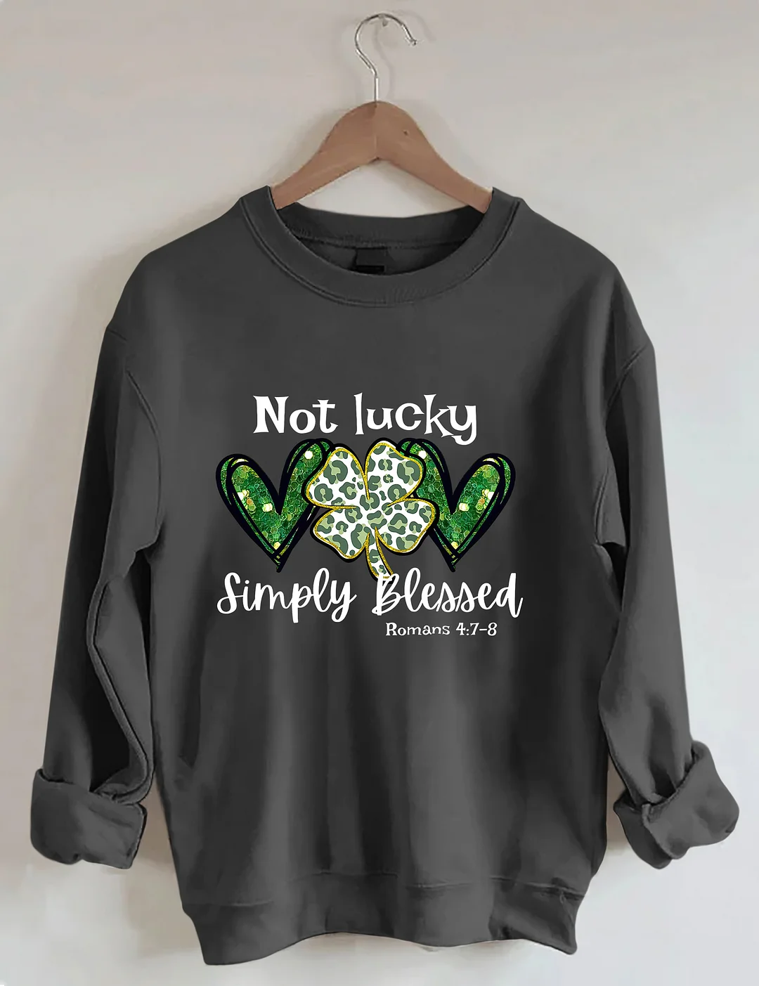 Not Lucky Just Blessed St Patrick&rsquo;s Day Sweatshirt 
