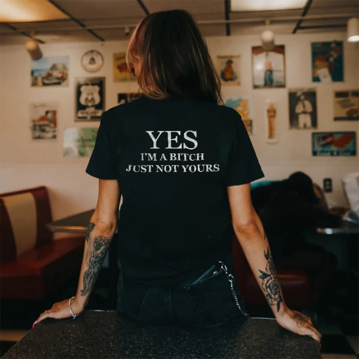 Yes I'm A Bitch Just Not Yours Printed Women's Short Sleeve T-shirt - Neojana