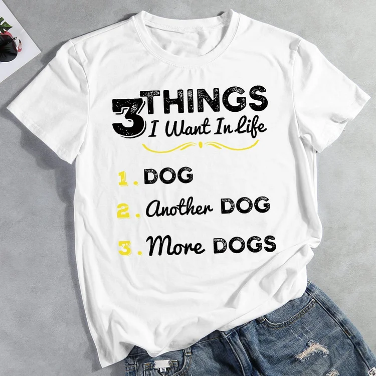 3 Things I Want In Life Dog T-Shirt-013016-CB