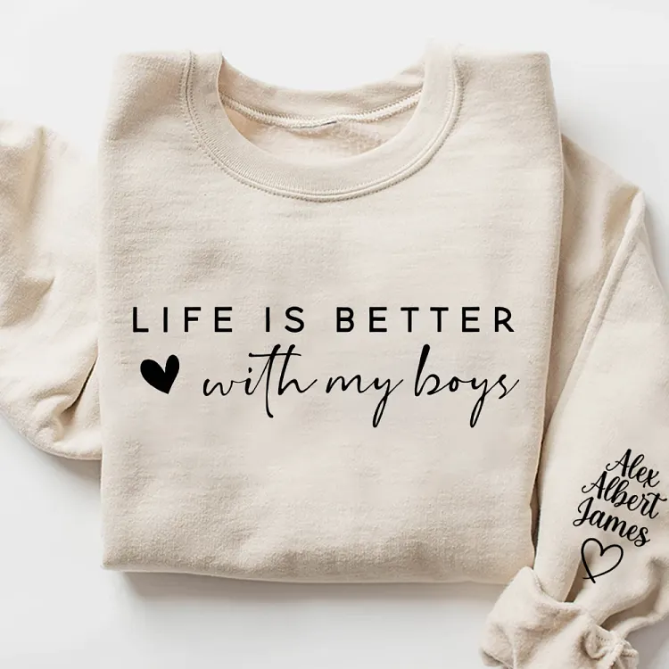 Personalized Boy Mom Sweatshirt, Life Is Better With My Boys Shirt, Custom Sons Names on Sleeve, Birthday Christmas Gift for Mom