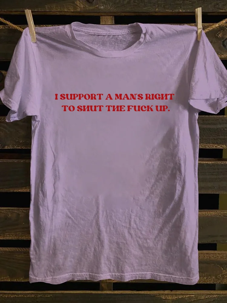  I Support A Man's Right To STFU T-shirt