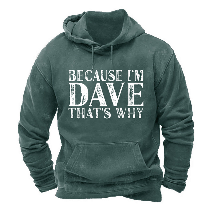 Because I'm Dave That's Why Hoodie