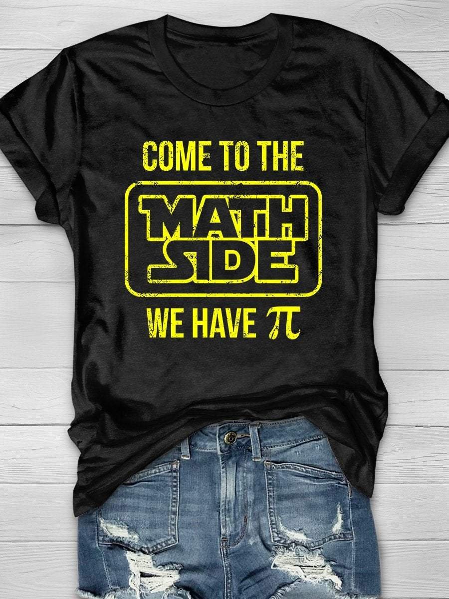 Come To The Math Side We Have Π Print Short Sleeve T-shirt