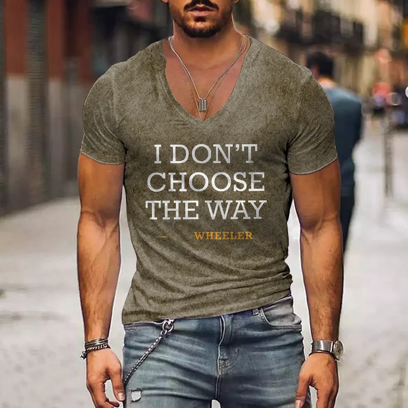 Men'S V Neck I Don'T Choose The Way Print T-Shirt