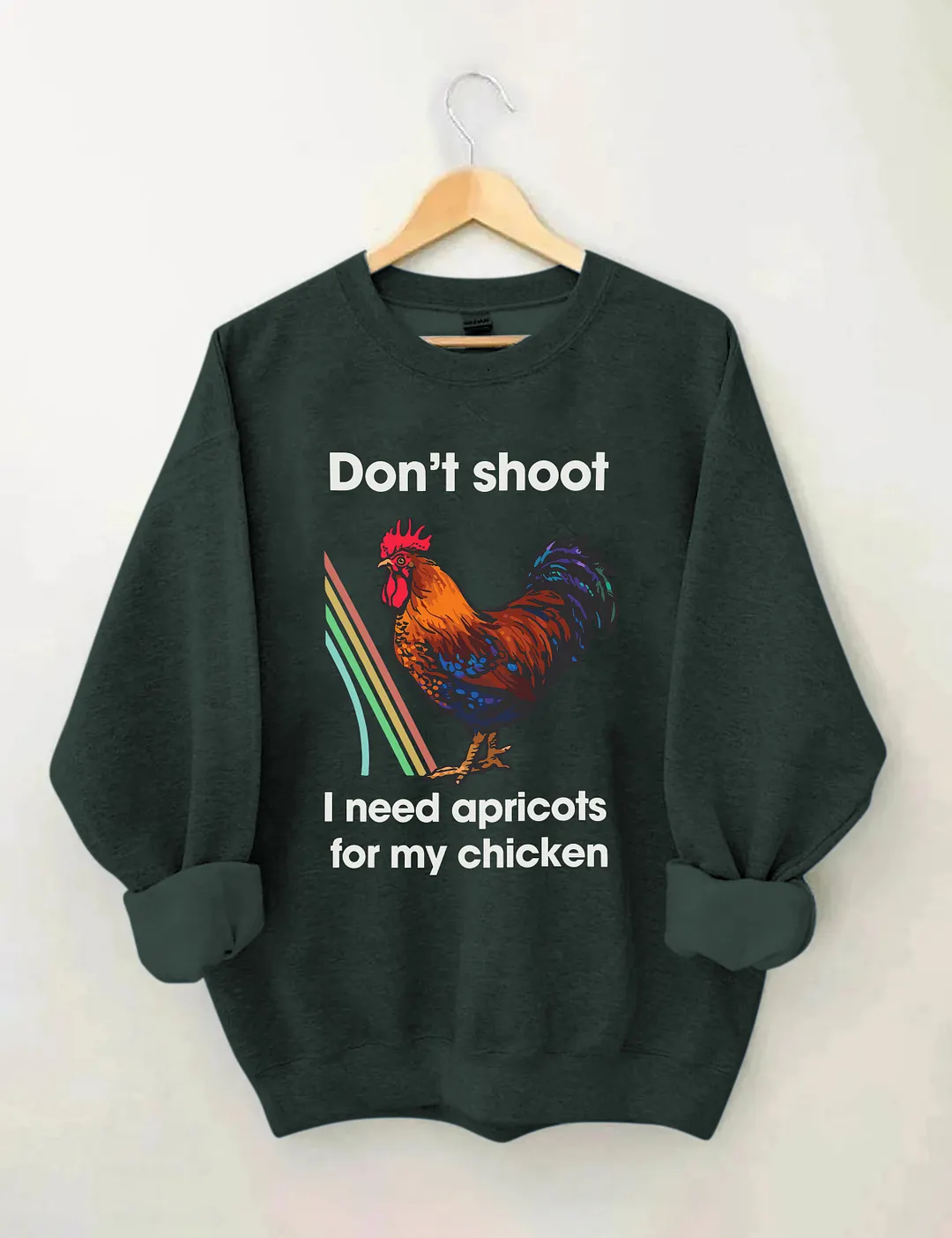 Don't Shoot I Need Apricots For My Chicken Sweatshirt
