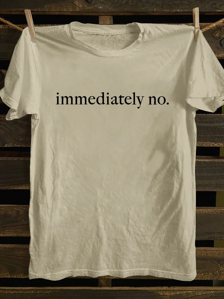 Immediately No T-shirt