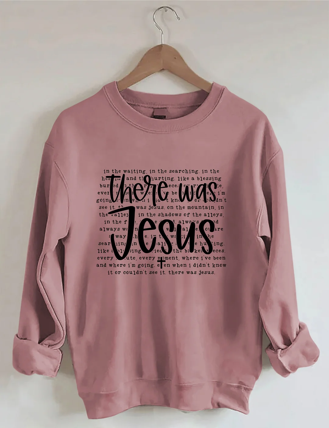 There Was Jesus Sweatshirt
