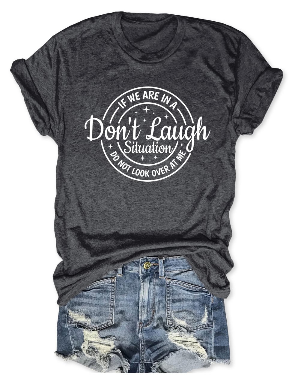 If We Are In A Don't Laugh Situation T-Shirt
