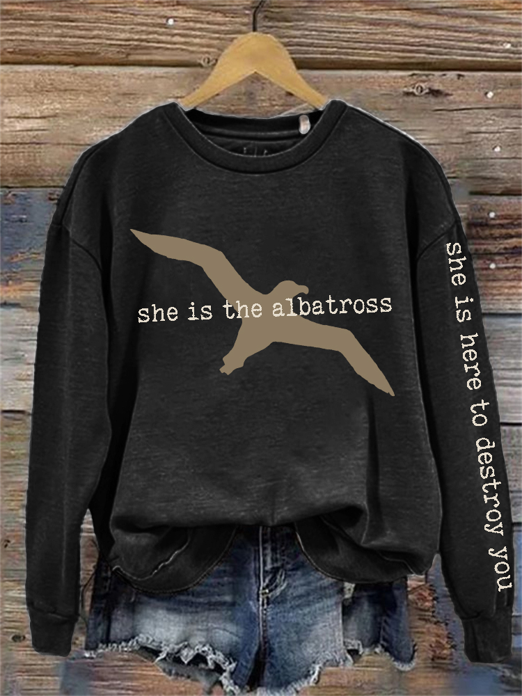 She is Here to Destroy You Albatross Sweatshirt