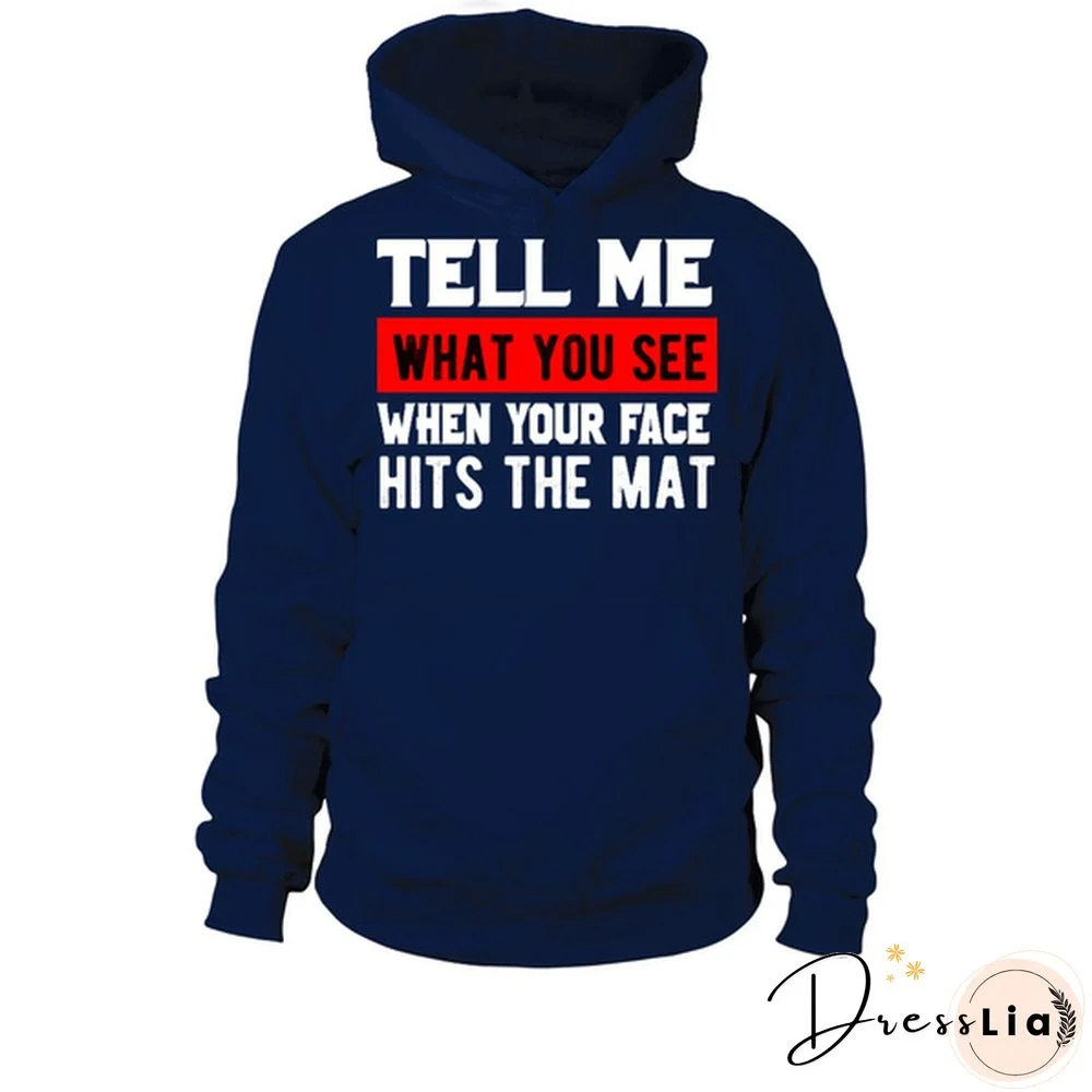 Hoodie Tell me what you see when your face hits the mat