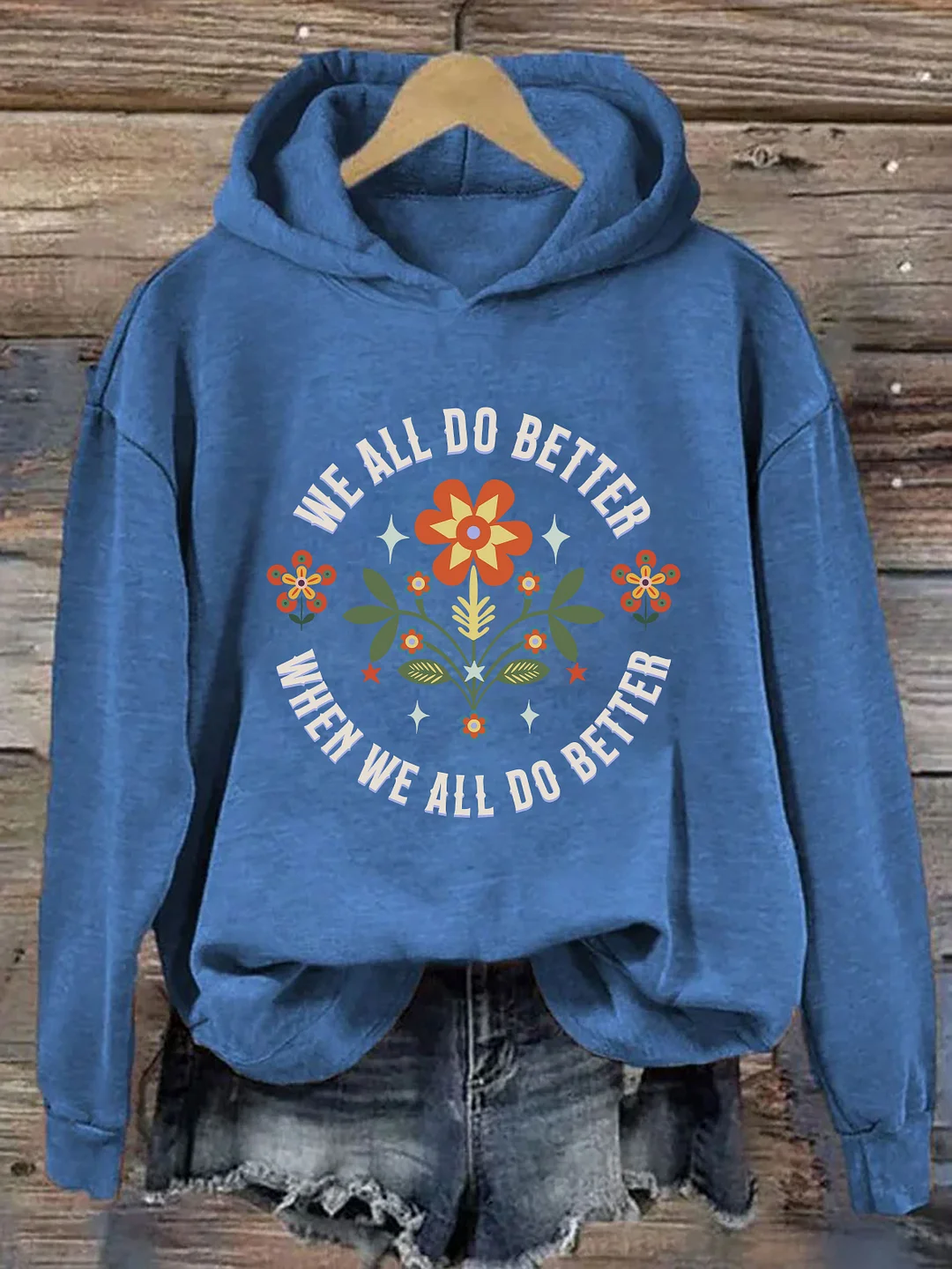  We All Do Better When We All  Do Better Hoodie
