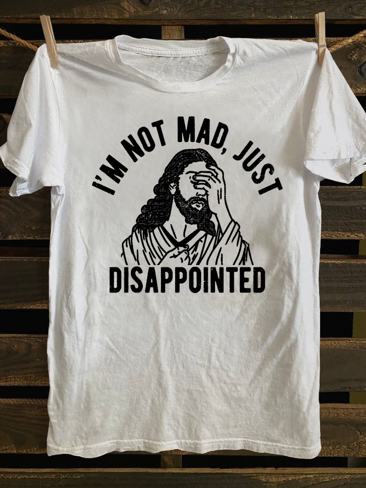 I'm Not Mad Jut Disappointed T-shirt