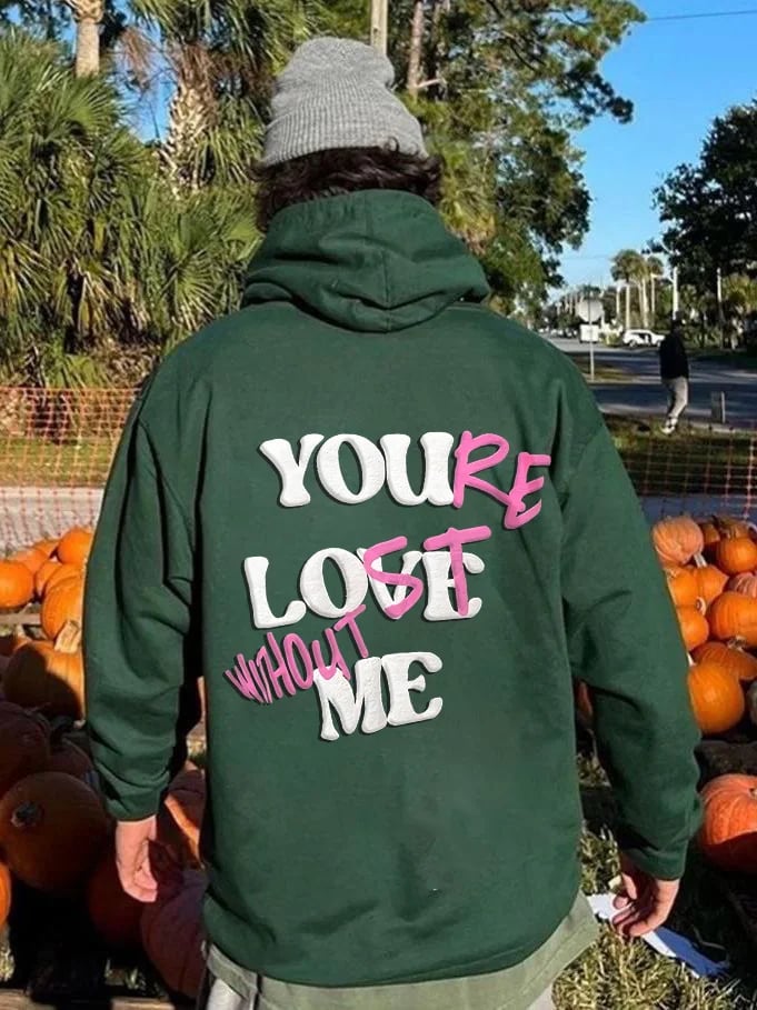 YOU LOVE ME.YOU'RE LOST WITHOUT ME