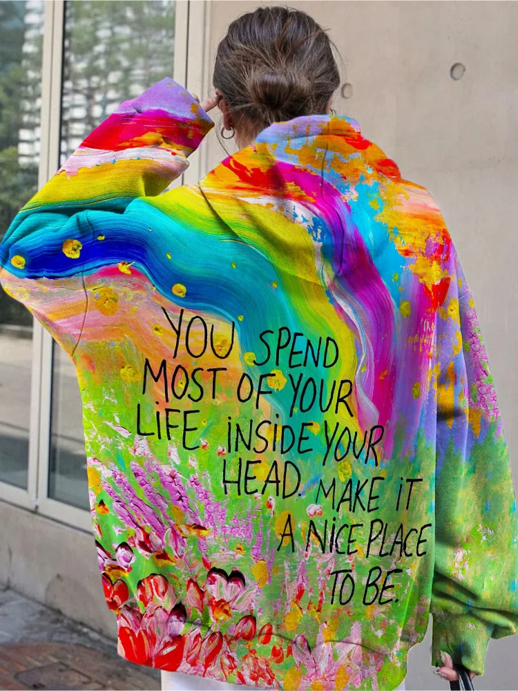 You Spend Most of Your Life inside Your Head Make It A Nice Place to Be Hoodie