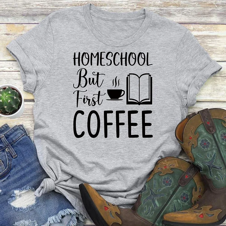 Homeschool But First Coffee  T-Shirt Tee-03618#53777-Annaletters