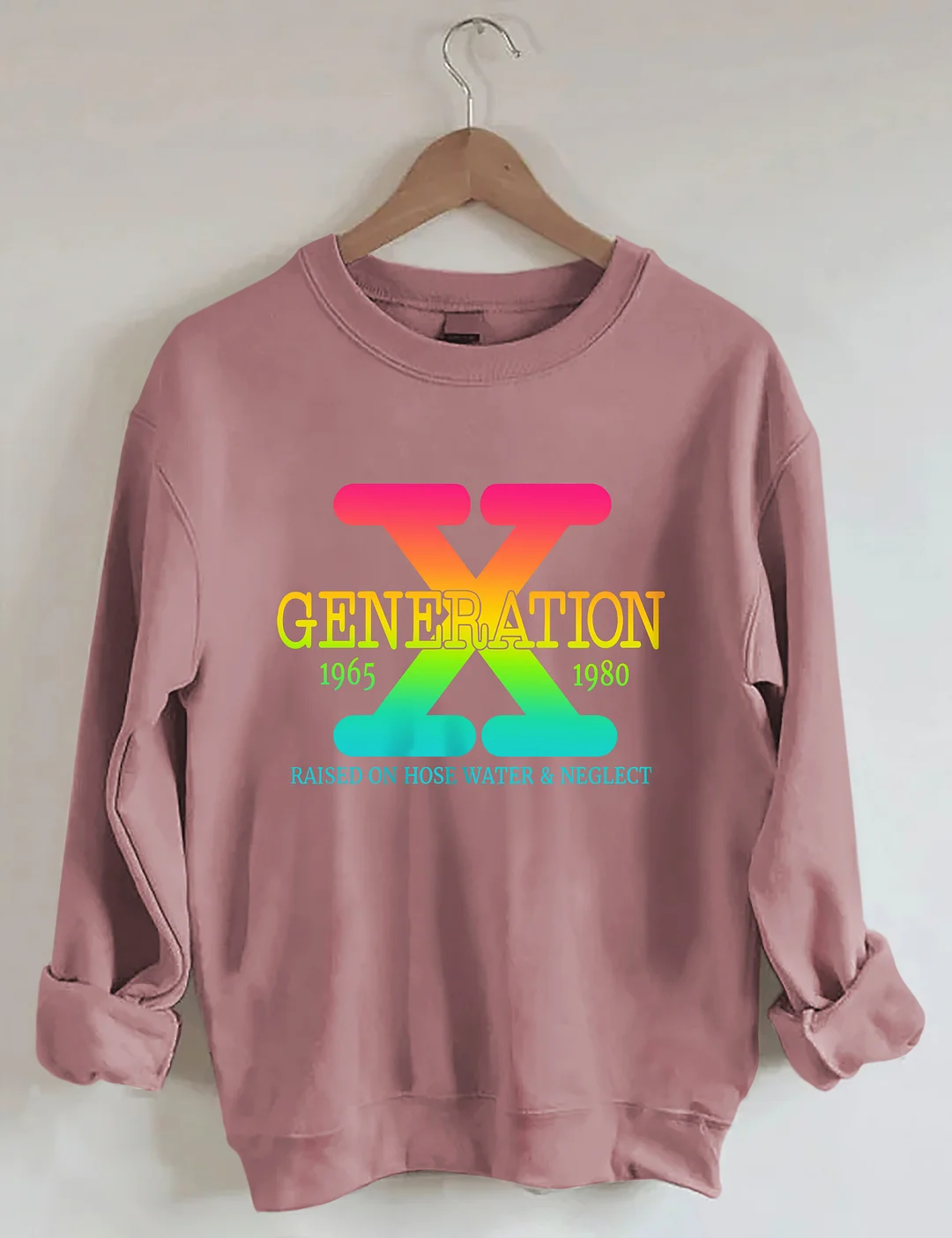 Generation X Raised On Hose Water & Neglect Sweatshirt