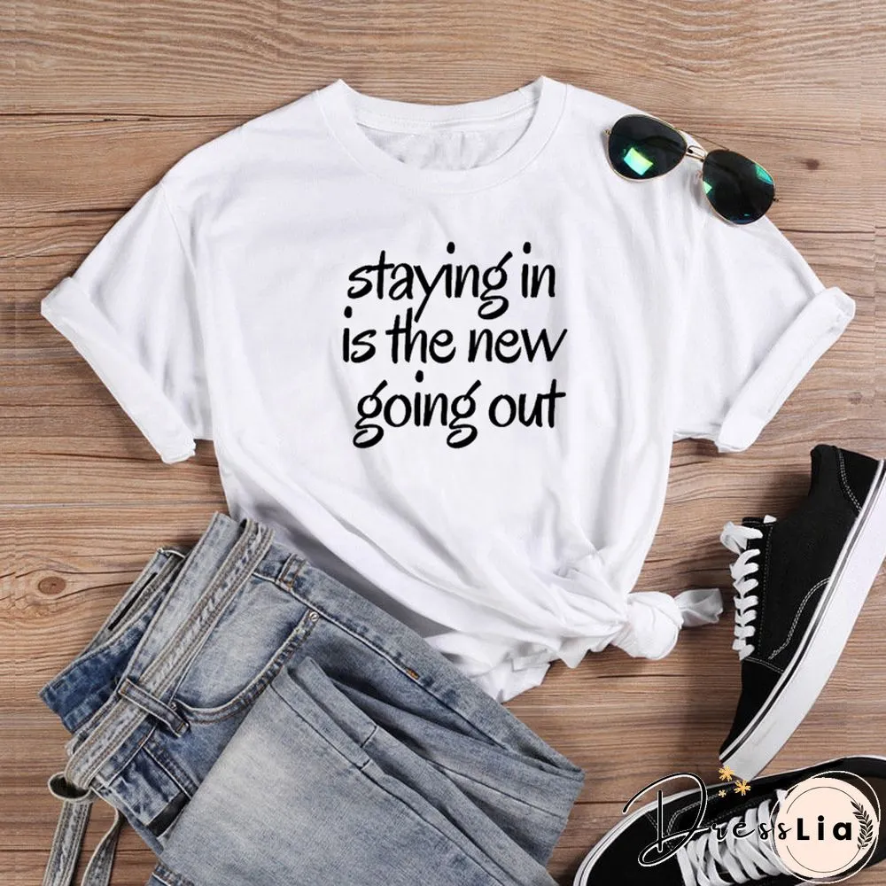 Staying The New Going Out T-ShirtFunny 100 CottonGrungeTumblrQuote