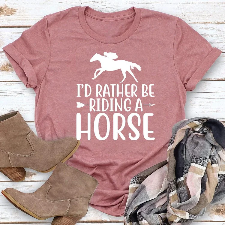 I‘d Rather Be Riding a Horse Round Neck T-shirt