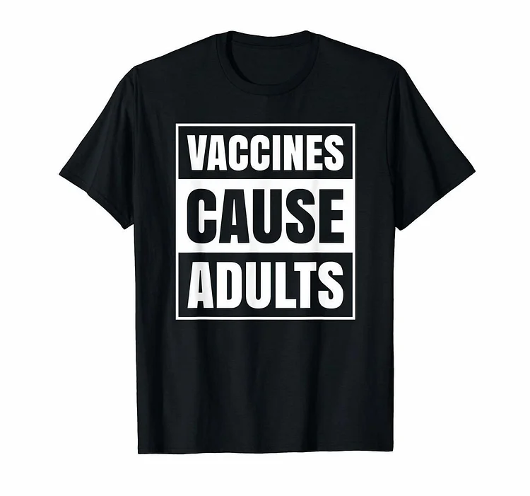 Vaccines Cause Adults Funny Pro Vaccination Vaxxer Science T-Shirt - Heather Prints Shirts