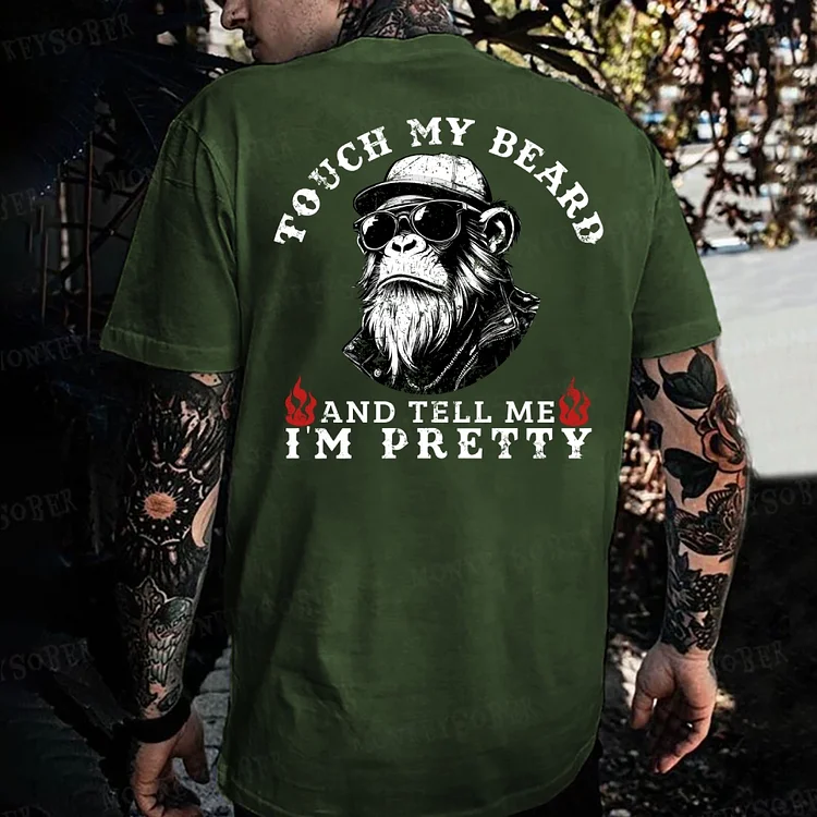 Touch My Beard And Tell Me I'm Pretty  Monkey T-shirt
