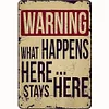 What Happens Here Stays Here" Warning Metal Tin Sign - Vintage Metal Signs(12*16Inch) - Warning