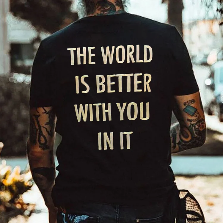 The World Is Better With You In It  Men's T-shirt