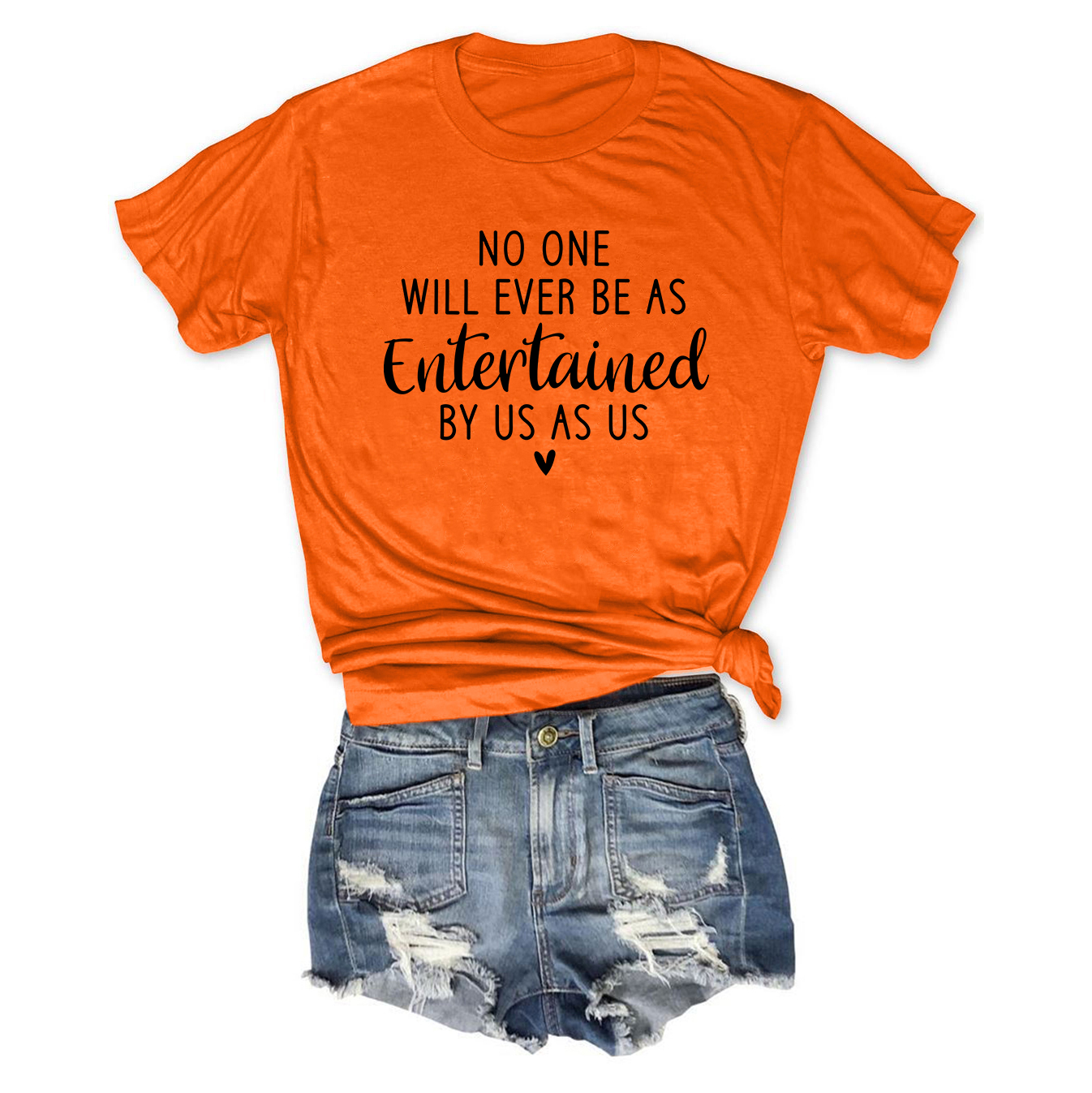 No one will ever be as entertained by us as us t shirt