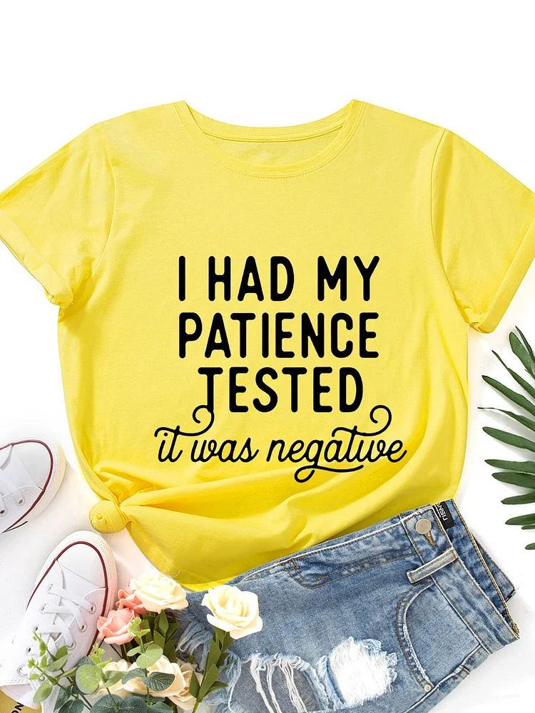 Bestdealfriday I Had My Patience Tested Turns Out It Was Negative Letter Graphic Short Sleeve Round Neck Loose Tee