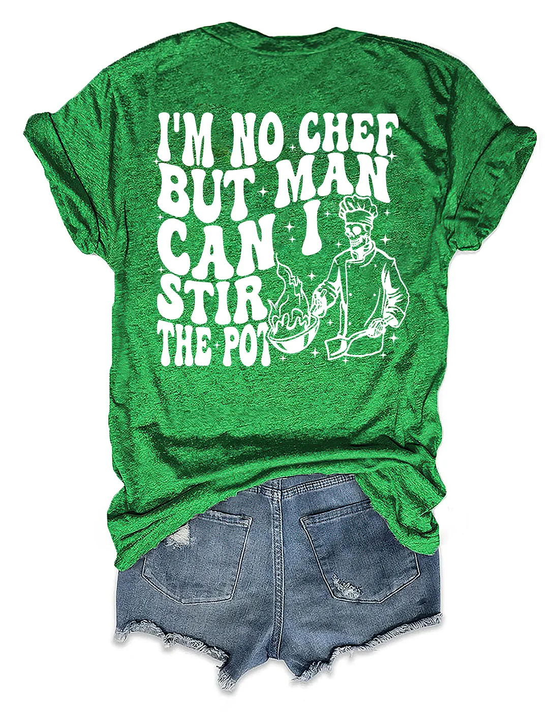 I&rsquo;M No Chef But Man Can I Stir The Pot T-Shirt
